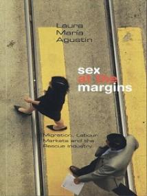 Sex at the Margins - Migration, Labour Markets and the Rescue Industry