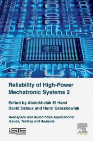 Reliability of High-Power Mechatronic Systems 2 - Aerospace and Automotive Applications Issues,Testing and Analysis