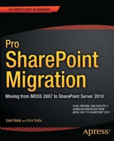 Pro SharePoint Migration - Moving from MOSS<span style=color:#777> 2007</span> to SharePoint Server<span style=color:#777> 2010</span>