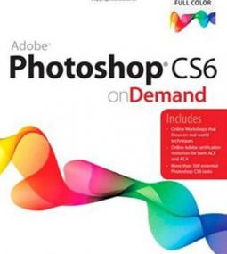 Adobe Photoshop CS6 on Demand, 2nd Edition - visual step-by-step guide