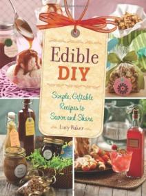 Edible DIY - Simple, Giftable Recipes to Savor and Share<span style=color:#777> 2012</span> (Epub) <span style=color:#fc9c6d>-Mantesh</span>