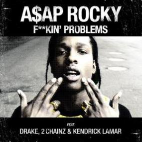 ASAP Rocky - Fuckin' Problems ft  Drake, 2 Chainz & Kendrick Lamar
