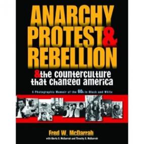 Anarchy, Protest, and Rebellion - And the Counterculture That Changed America