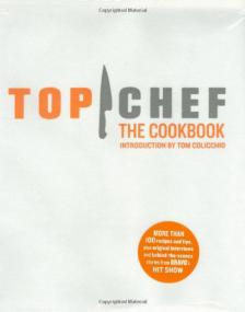 Top Chef The Cookbook - Featuring 100 fabulous recipes