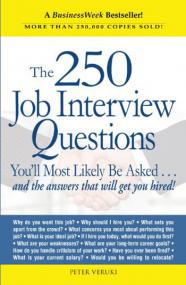 The 250 Job Interview Questions You'll Most Likely Be Asked   and the Answers That Will Get You Hired!