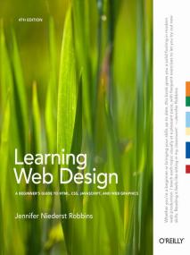 Learning Web Design - A Beginners Guide to HTML, CSS, javascript, and Web Graphics (4th edition)