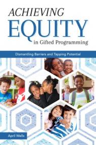 Achieving Equity in Gifted Programming - Dismantling Barriers and Tapping Potential