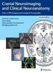 Cranial Neuroimaging and Clinical Neuroanatomy - Atlas of MR Imaging and Computed Tomography 4th Edition