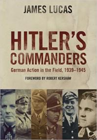 Hitler's Commanders - German Bravery in the Field, 1939 - 1945