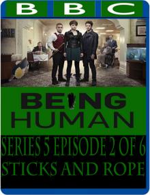 BBC - Being Human 5x02 Sticks and Rope [MP4-AAC](oan)