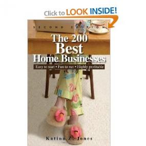 The 200 Best Home Businesses Easy To Start, Fun To Run, Highly Profitable