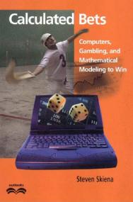 Calculated Bets - Computers, Gambling, and Mathematical Modeling to Win