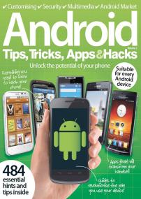 Android Tips, Tricks, Apps & Hacks - Unlock the Potential of Your Phone (Issue 02,<span style=color:#777> 2013</span>)