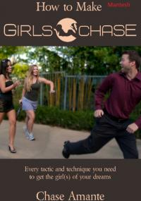 How to Make Girls Chase - Every Tactic And Technique You Need To Get The Girl(s) Of Your Dream <span style=color:#fc9c6d>-Mantesh</span>