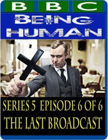 BBC - Being Human 5x06 The Last Broadcast [MP4-AAC](oan)