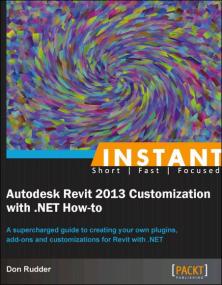 INSTANT AUTODESK REVIT<span style=color:#777> 2013</span> CUSTOMIZATION WITH  NET HOW-TO