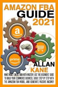 Amazon FBA Guide<span style=color:#777> 2021</span> - Make Money Online Now With Mastery