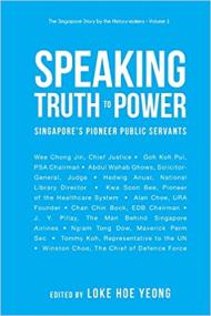 Speaking Truth To Power - Singapore'S Pioneer Public Servants