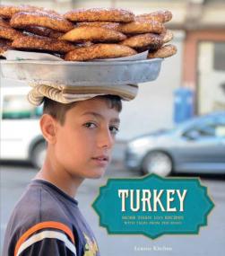 Turkey - More than 100 Recipes, with Tales from the Road