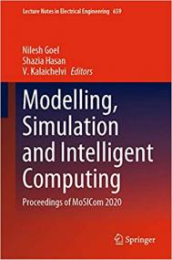 Modelling, Simulation and Intelligent Computing - Proceedings of MoSICom<span style=color:#777> 2020</span> (Lecture Notes in Electrical Engineering