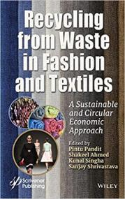 Recycling from Waste in Fashion and Textiles - A Sustainable and Circular Economic Approach