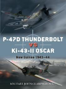 P-47D Thunderbolt vs Ki-43-II Oscar - New Guinea 1943-44 (Osprey Duel 103)