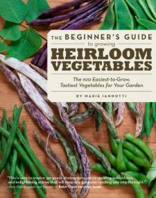 The Beginner's Guide to Growing Heirloom Vegetables - The 100 Easiest-to-Grow, Tastiest-to-Eat Vegetables for Your Garden <span style=color:#fc9c6d>-Mantesh</span>