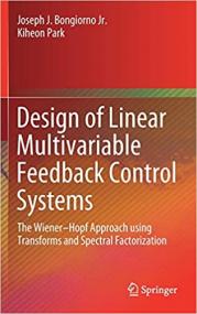 Design of Linear Multivariable Feedback Control Systems - The Wiener - Hopf Approach using Transforms and Spectral Factorization