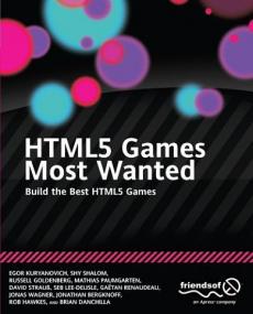 HTML5 Games Most Wanted Build the Best HTML5 Games