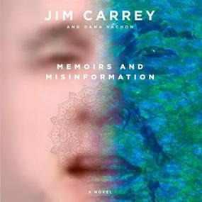 Jim Carrey, Dana Vachon -<span style=color:#777> 2020</span> - Memoirs and Misinformation (Memoirs)