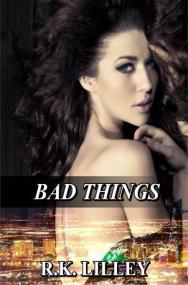 Bad Things (Tristan & Danika 1) by R K  Lilley