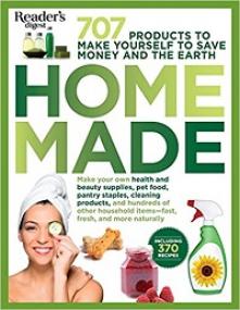 Reader's Digest Homemade - 707 Products to Make Yourself to Save Money and the Earth