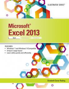 Microsoft Excel<span style=color:#777> 2013</span> - Illustrated Brief - Very user-friendly for students  Good graphics and activities  Provides the concepts in a way students understand