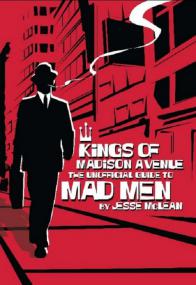 Kings Of Madison Avenue - The Unofficial Guide To Mad Men