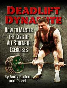 Deadlift Dynamite - How To Master The King Of All Strength Exercises (Deadlift Dynamite)