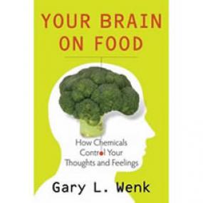 Your Brain on Food - How Chemicals Control Your Thoughts And Feelings