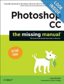Photoshop CC The Missing Manual - Learn Photoshop CC as easy as possible by explaining things in a friendly, conversational style without technical jargon