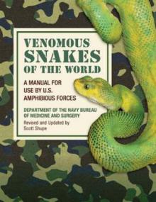 Venomous Snakes of the World - A Manual for Use by U S  Amphibious Forces (Revised & Updated)