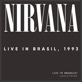 Nirvana - Live In Brasil,<span style=color:#777> 1993</span> (Live FM Broadcast Remastered) <span style=color:#777>(2020)</span> Mp3 320kbps [PMEDIA] ⭐️