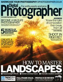 Digital Photographer UK - How to Master Landscape Ultimate Tips Plus 5 Secrets of Advertising Success (Issue 139<span style=color:#777> 2013</span>)