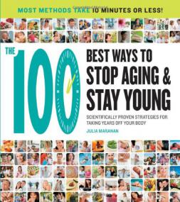 The 100 Best Ways to Stop Aging and Stay Young - Scientifically Proven Strategies for Taking Years Off Your Body <span style=color:#fc9c6d>-Mantesh</span>