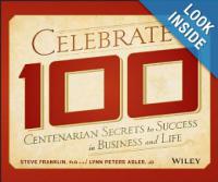 Celebrate 100 - Centenarian Secrets to Success in Business and Life