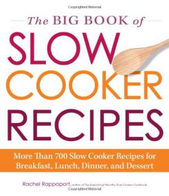 The Big Book of Slow Cooker Recipes - More Than 700 Slow Cooker Recipes for Breakfast, Lunch, Dinner, and Dessert <span style=color:#fc9c6d>-Mantesh</span>