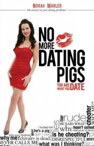 No More Dating Pigs - You Are What You Date!