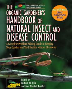 The Organic Gardener Handbook of Natural Insect and Disease Control - A Complete Problem-Solving Guide