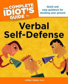 The Complete Idiot's Guide To Verbal Self Defense Quick and easy guidance again standing your ground