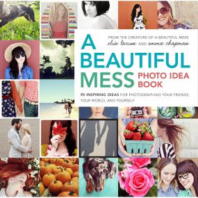 A Beautiful Mess Photo Idea Book 95 Inspiring Ideas for Photographing Your Friends, Your World, and Yourself [PDF] <span style=color:#fc9c6d>-Mantesh</span>