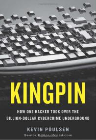 Kingpin - How One Hacker Took Over the Billion-Dollar Cybercrime Underground