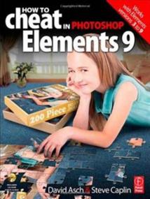 How to Cheat in Photoshop Elements 9 Discover the magic of Adobes best kept secret Ebook