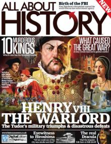All About History - Henry VIII The Warload + 10 Murderous Kings & More (ssue 3,<span style=color:#777> 2013</span>)